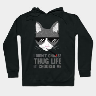 Thug Life CAT | I didn't choose THUG LIFE | Funny Cat Hoodie